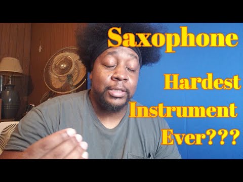 Saxophone: Hardest Instrument Ever???