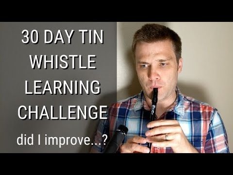 I Studied the Tin Whistle for 30 Days, Did I Get Better? #MonthlyGoalsProject